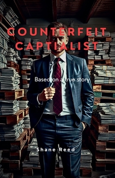 Conterfeit Capitalist (True Crime)