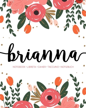Brianna: Notebook | Libreta | Cahier | Taccuino | Notizbuch: 110 pages paginas seiten pagine: Modern Florals First Name Notebook in Coral, Pink & Orange on White ACH220c