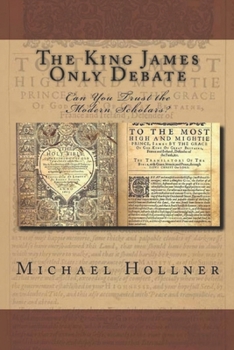 Paperback The King James Only Debate: Can You Trust the Modern Scholars? Book