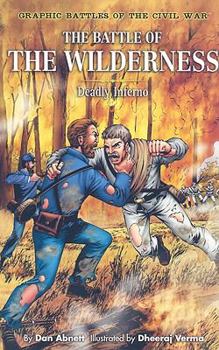 The Battle of the Wilderness: Deadly Inferno (Graphic Battle of the Civil War)