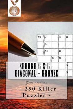 Paperback Sudoku 6 x 6 - 250 Killer Puzzles - Diagonal - Bronze: Your vacation Book