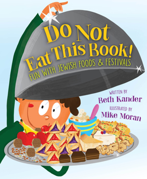 Hardcover Do Not Eat This Book! Fun with Jewish Foods & Festivals: Fun with Jewish Foods & Festivals Book