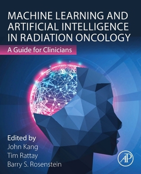 Paperback Machine Learning and Artificial Intelligence in Radiation Oncology: A Guide for Clinicians Book