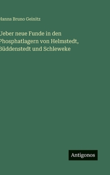Hardcover Ueber neue Funde in den Phosphatlagern von Helmstedt, Büddenstedt und Schleweke [German] Book