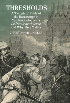 Hardcover Thresholds: A 'Complete' Table of the Borrowings in Yambo Ouologuem's Le Devoir de Violence, and Why They Matter Book