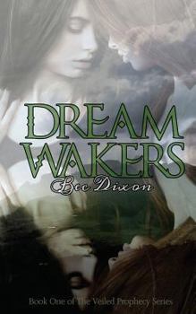 Dream Wakers: Book One of the Veiled Prophecy - Book #1 of the Veiled Prophecy