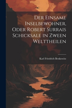 Paperback Der einsame Inselbewohner, Oder Robert Surrais Schicksale in zween Welttheilen [German] Book