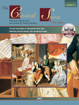 Paperback The Classical Spirit (1750--1820), Bk 1: 24 Early Intermediate to Intermediate Piano Solos Reflecting Classical Society, Style and Musical Trends, Book & Online Audio (The Spirit Series, Bk 1) Book