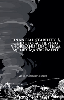 Paperback Financial Stability: A Guide to Achieving Short and Long-Term Money Management Book
