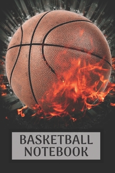 Basketball Notebook: Blank lined journal notebook | basketball practices notes 6 x 9 inches x 120 pages | Ideal gift for basketball lovers