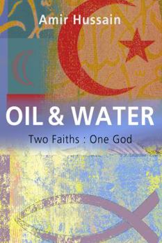 Paperback Oil and Water: Two Faiths: One God Book