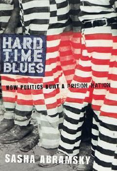 Hardcover Hard Time Blues: How Politics Built a Prison Nation Book