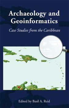 Paperback Archaeology and Geoinformatics: Case Studies from the Caribbean Book