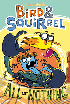 Bird  Squirrel All or Nothing: A Graphic Novel (Bird  Squirrel #6) - Book #6 of the Bird & Squirrel