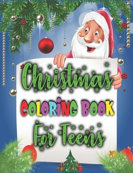 Paperback Christmas Coloring Book For Teens: Cute Teens Coloring Books - 50 Christmas Pages to Color Including Santa, Christmas Trees, Reindeer, Snowman Book