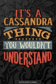 Paperback It's A Cassandra Thing You Wouldn't Understand: Cassandra Name Planner With Notebook Journal Calendar Personal Goals Password Manager & Much More, Per Book