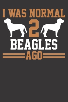 Paperback Notebook: Beagle I Was Normal Two Beagles Ago College Ruled 6x9 120 Pages Book