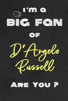 Paperback I'm a Big Fan of D'Angelo Russell Are You ? - Notebook for Notes, Thoughts, Ideas, Reminders, Lists to do, Planning(for basketball lovers, basketball Book