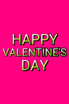 Happy Valentine's Day: Cute Romantic Valentines Day Notebook, Journal Gift For Bf, Gf, Couples, Lovers, Wife and Hubby.