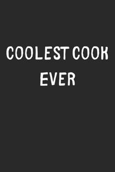 Paperback Coolest Cook Ever: Lined Journal, 120 Pages, 6 x 9, Cool Cook Gift Idea, Black Matte Finish (Coolest Cook Ever Journal) Book