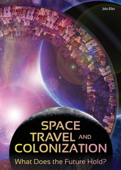 Hardcover Space Travel and Colonization: What Does the Future Hold? Book