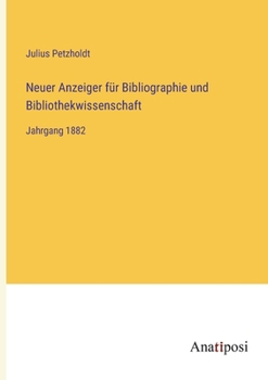 Paperback Neuer Anzeiger für Bibliographie und Bibliothekwissenschaft: Jahrgang 1882 [German] Book