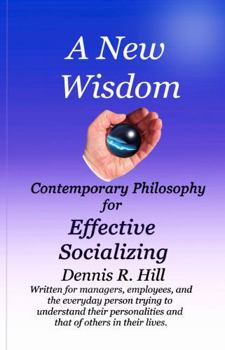 Paperback A New Wisdom: Contemporary Philosophy for Effective Socializing Book
