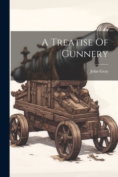 Paperback A Treatise Of Gunnery Book