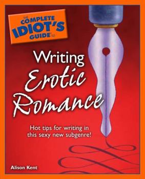 Paperback The Complete Idiot's Guide to Writing Erotic Romance Book