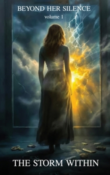 Beyond Her Silence: The Storm Within (Volume 1)