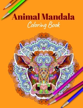 Paperback Animal Mandala Coloring Book: A Coloring Book Featuring Mandalas Inspired Flowers, Animals, and Paisley Patterns Book