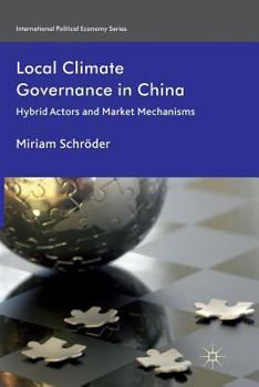 Paperback Local Climate Governance in China: Hybrid Actors and Market Mechanisms Book