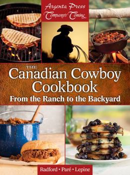 Spiral-bound The Canadian Cowboy Cookbook: From the Ranch to the Backyard Book