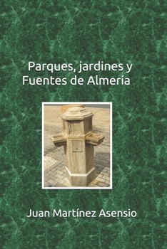Paperback Parques, jardines y fuentes de Almería [Spanish] Book