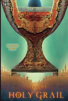 Paperback The Enigma of the Holy Grail: Illustrated Edition: 90 Illustrations Inside Book