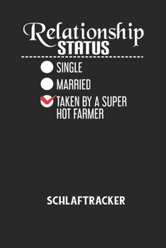 RELATIONSHIP STATUS SINGLE MARRIED TAKEN BY A SUPER HOT FARMER - Schlaftracker: Arbeitsbuch, um deinen Schlafrhythmus zu dokumentieren und zu verstehe