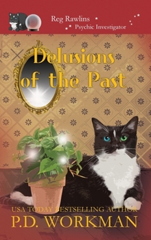 Delusions of the Past - Book #6 of the Reg Rawlins, Psychic Investigator