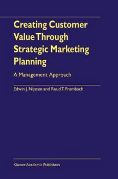 Hardcover Creating Customer Value Through Strategic Marketing Planning: A Management Approach Book