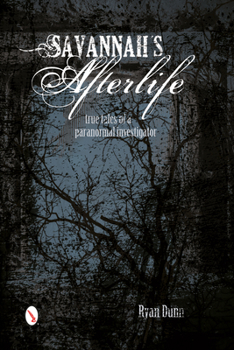 Paperback Savannah's Afterlife: True Tales of a Paranormal Investigator: True Tales of a Paranormal Investigator Book