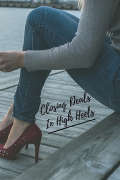 Closing Deals In High Heels: Realtor Journal Womens Blank Lined Notebook Closing Gifts For Real Estate Agents Realtors Brokers Coworkers gifts for ... buyers gag gifts for women business casual.