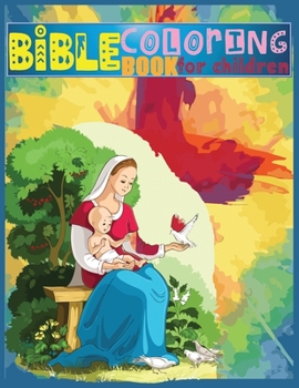 Paperback Bible Coloring Book for Children: 50+ Designs -Relaxation coloring with positively inspire: A Fun Way for Kids to Color through the Bible (Coloring Bo Book