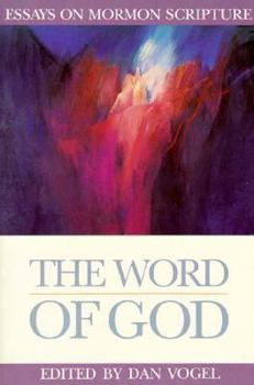 Paperback The Word of God: Essays on Mormon Scripture Book