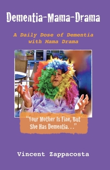 Paperback Dementia-Mama-Drama: A Daily Dose of Dementia with Mama Drama Book