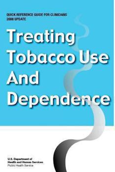 Paperback Treating Tobacco Use and Dependence - Quick Reference Guide for Clinicians: 2008 Update Book
