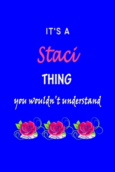 Paperback It's A Staci Thing You Wouldn't Understand: Staci First Name Personalized Journal 6x9 Notebook, Wide Ruled (Lined) blank pages Funny Cover for Girls a Book