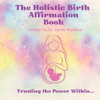 Paperback The Holistic Birth Affirmation Book