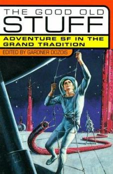 Paperback The Good Old Stuff: Adventure SF in the Grand Tradition Book