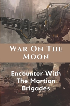 War On The Moon: Encounter With The Martian Brigades: Journey Of Space-Pirate To Pick Up Cargo