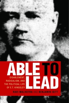 Paperback Able to Lead: Disablement, Radicalism, and the Political Life of E.T. Kingsley Book