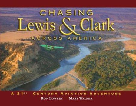 Paperback Chasing Lewis & Clark Across America: A 21st Century Aviation Adventure Book